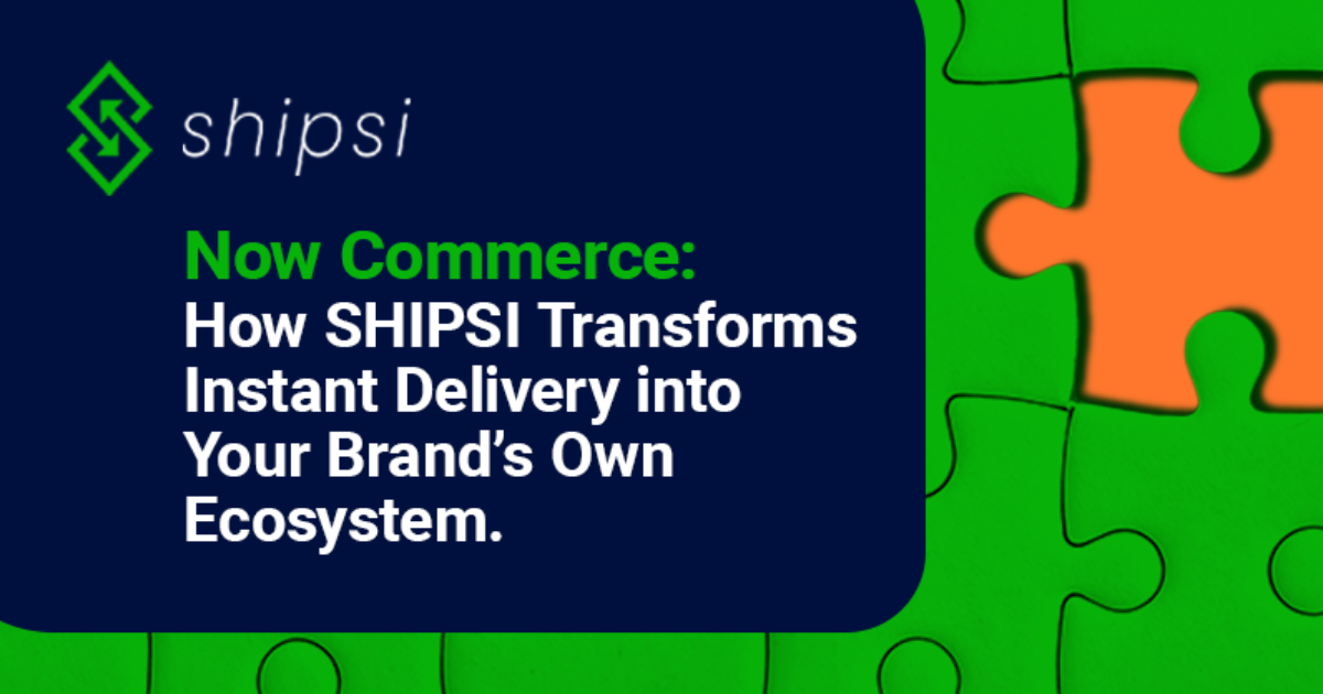 Now Commerce: How Shipsi Transforms Instant Delivery into Your Brand’s Own Ecosystem